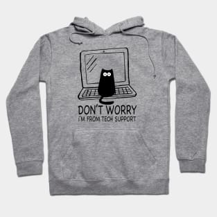 Don't Worry I'm From Tech Support Funny Cat Kitty Hoodie